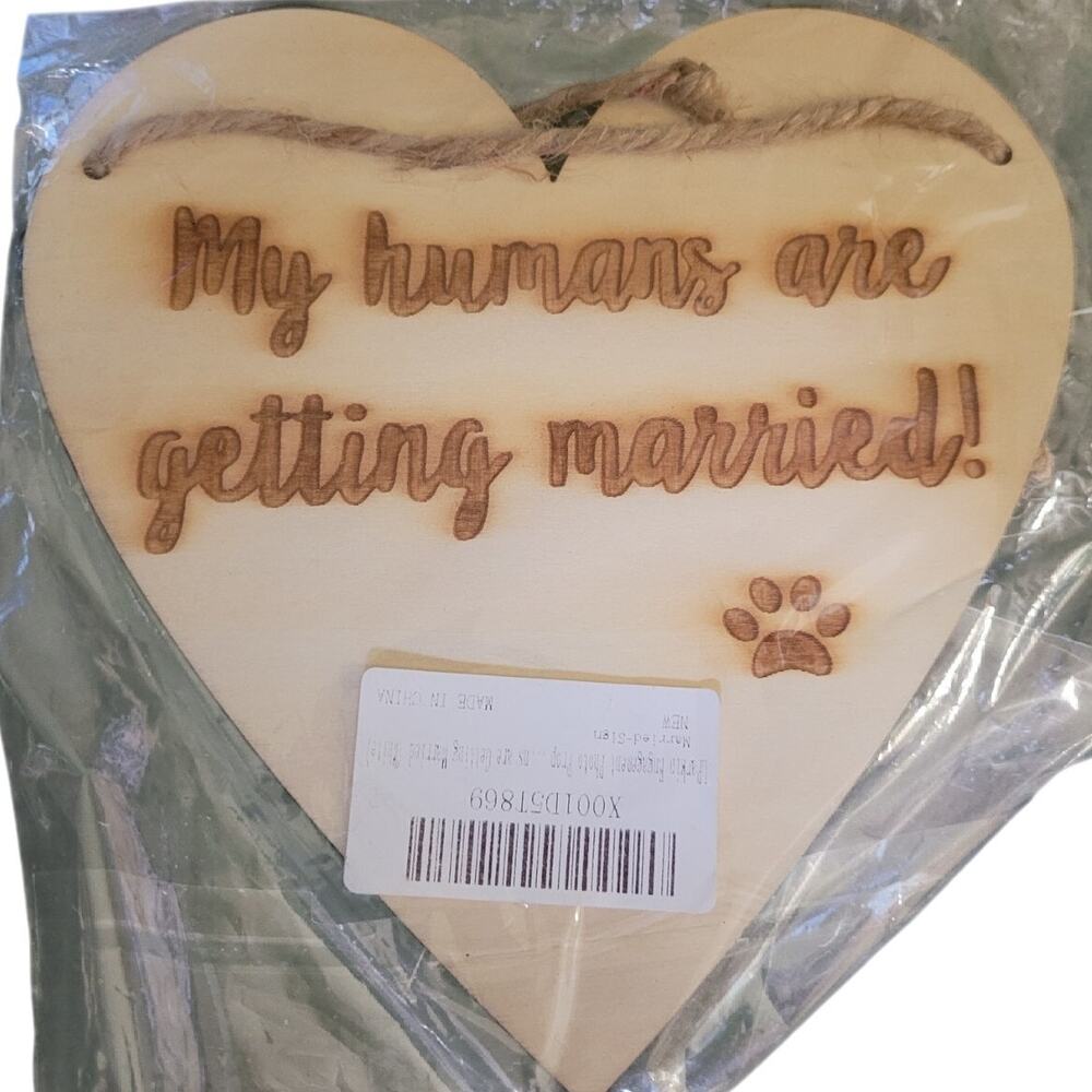 My Humans are Getting Married Wooden Heart Sign